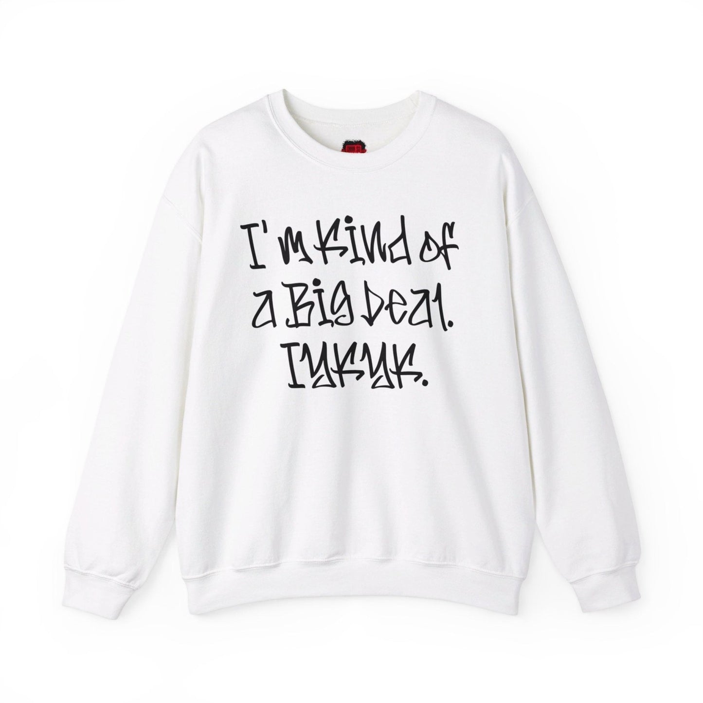 Cool Funny Swag Crewneck Sweatshirt for Men, Women – I'm Kind of a Big Deal IYKYK | US - Ohhh So Swag