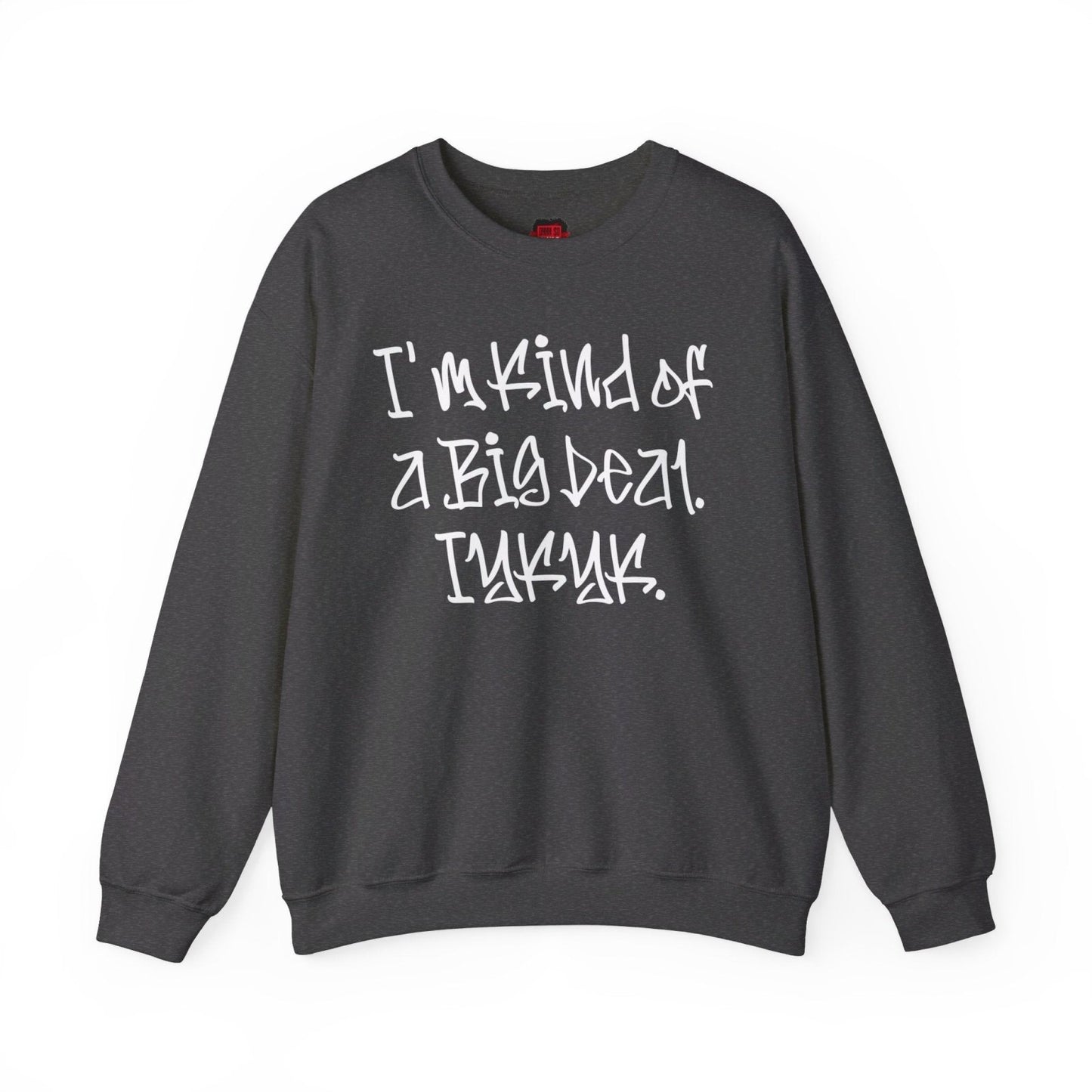 Cool Funny Swag Crewneck Sweatshirt for Men, Women – I'm Kind of a Big Deal IYKYK | US - Ohhh So Swag