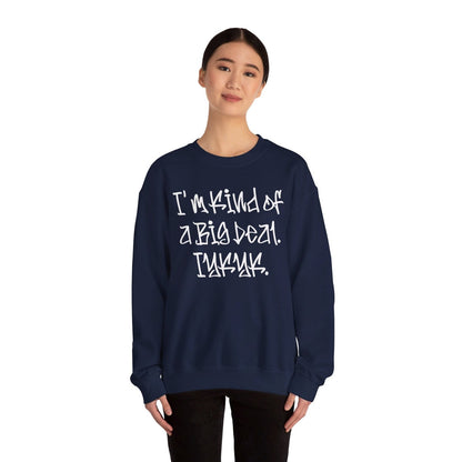 Cool Funny Swag Crewneck Sweatshirt for Men, Women – I'm Kind of a Big Deal IYKYK | US - Ohhh So Swag