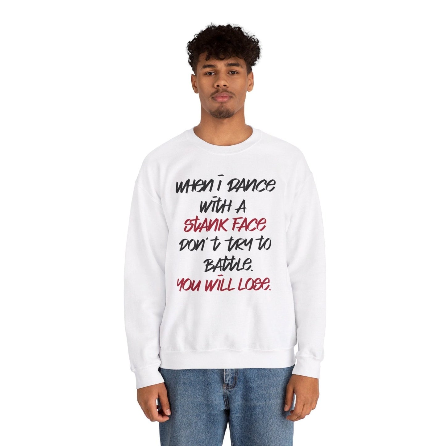 Dance Crewneck Sweatshirt for Men, Women – When I Dance with a Stank Face | CA - Ohhh So Swag