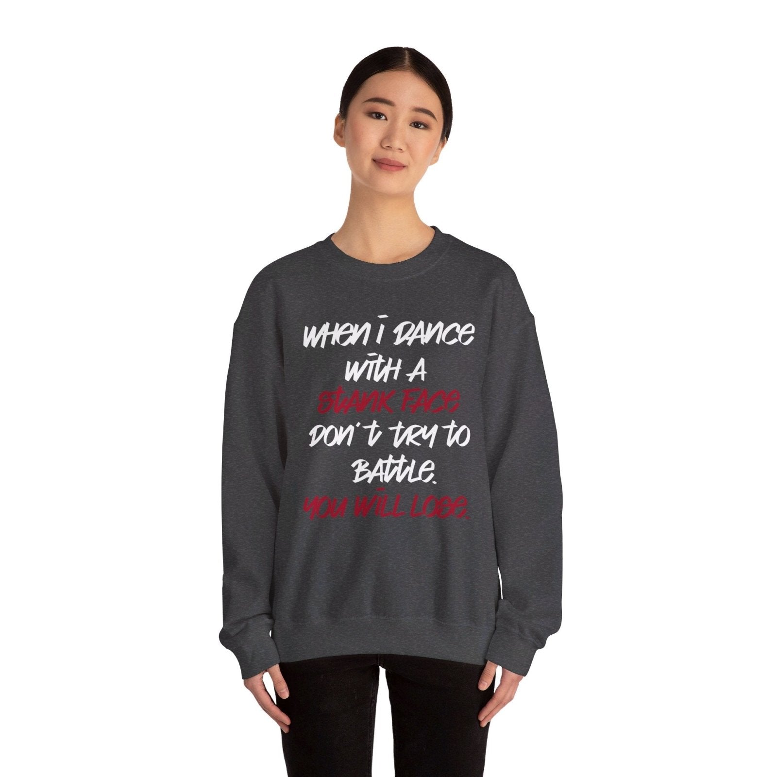 Dance Crewneck Sweatshirt for Men, Women – When I Dance with a Stank Face | CA - Ohhh So Swag