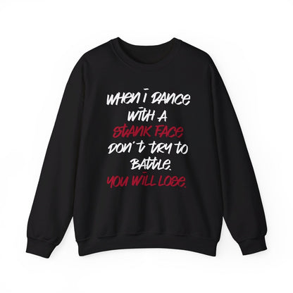 Dance Crewneck Sweatshirt for Men, Women – When I Dance with a Stank Face | CA - Ohhh So Swag