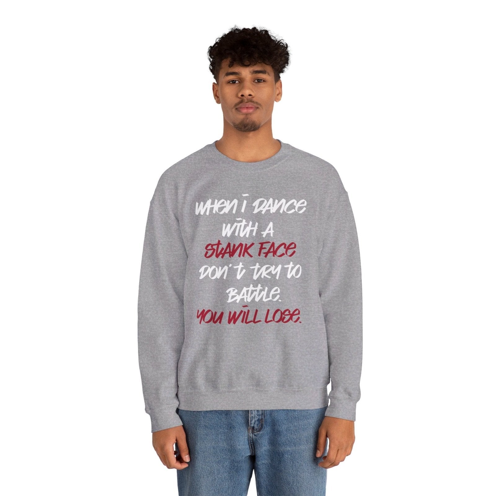 Dance Crewneck Sweatshirt for Men, Women – When I Dance with a Stank Face | CA - Ohhh So Swag