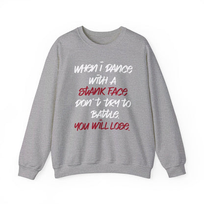 Dance Crewneck Sweatshirt for Men, Women – When I Dance with a Stank Face | CA - Ohhh So Swag