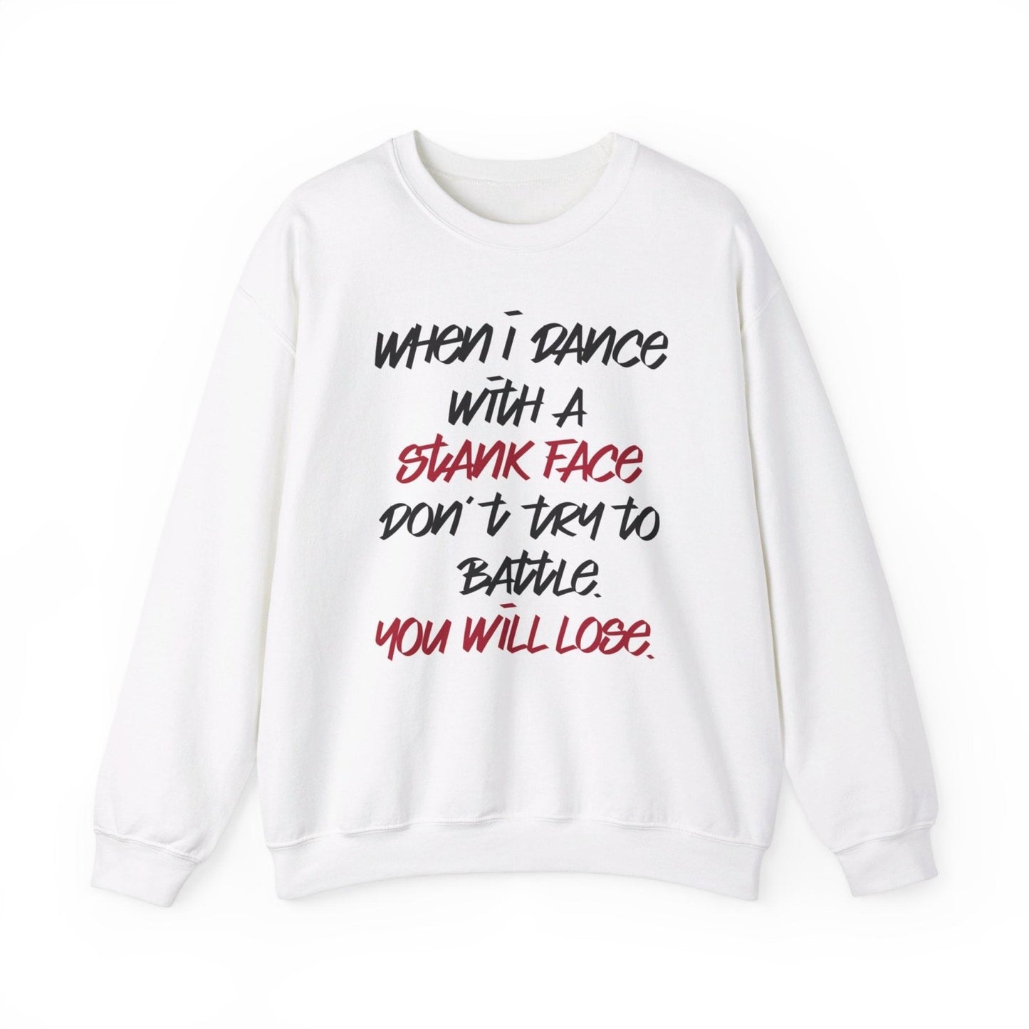 Dance Crewneck Sweatshirt for Men, Women – When I Dance with a Stank Face | CA - Ohhh So Swag