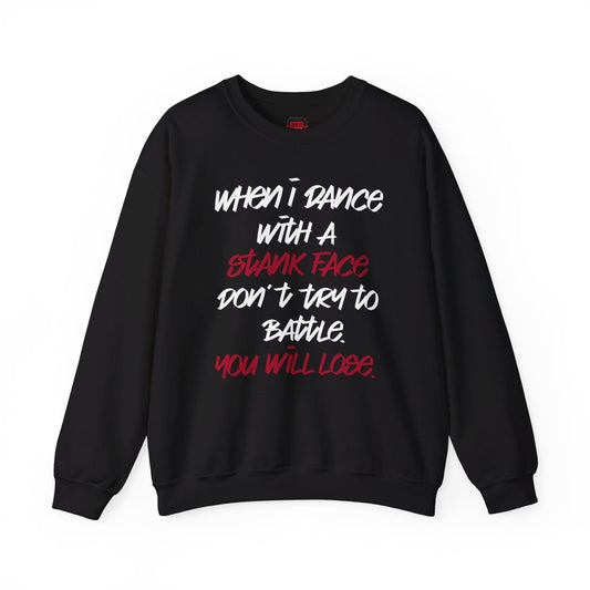 Dance Crewneck Sweatshirt for Men, Women – When I Dance with a Stank Face | US - Ohhh So Swag