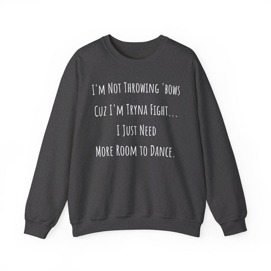 Funny Dance Crewneck Sweatshirt for Men, Women – I'm Not Throwing Bows Cuz I'm Tryna Fight | CA - Ohhh So Swag