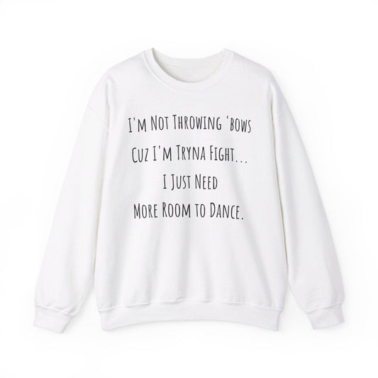 I'm Not Throwing Bows Cuz I'm Tryna Fight Funny Dance Crewneck Sweatshirt (Back Logo) | CA