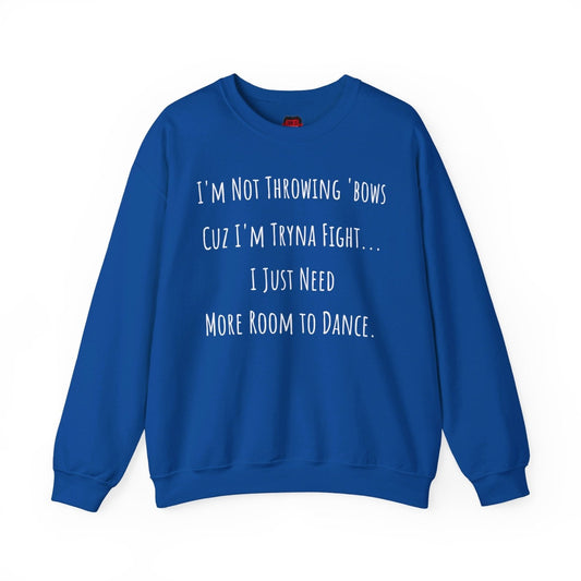 Funny Dance Crewneck Sweatshirt for Men, Women – I'm Not Throwing Bows Cuz I'm Tryna Fight | US - Ohhh So Swag