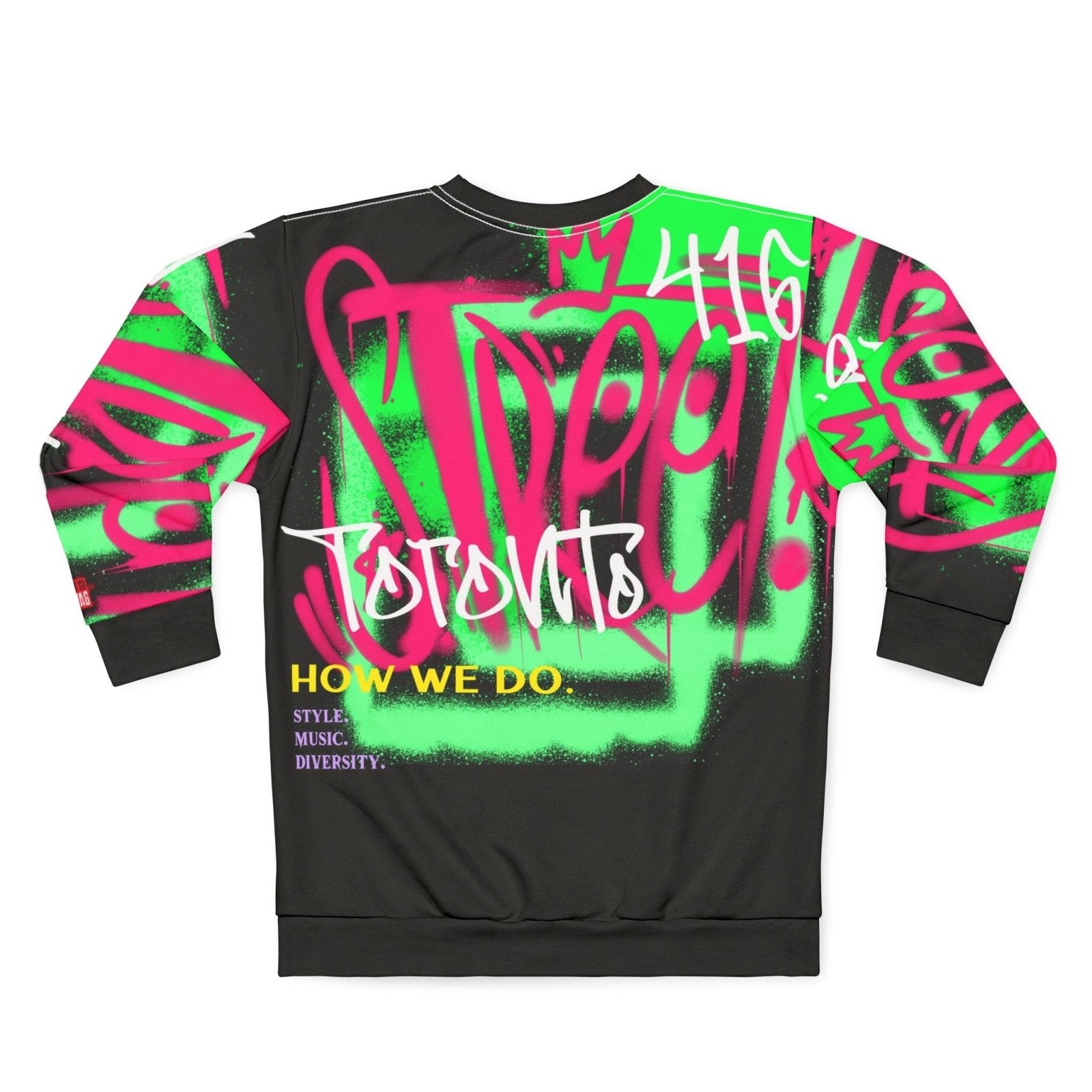 Graffiti Black and Neon Toronto Sweatshirt - Toronto. How We Do. Style. Music. Diversity. | US - Ohhh So Swag