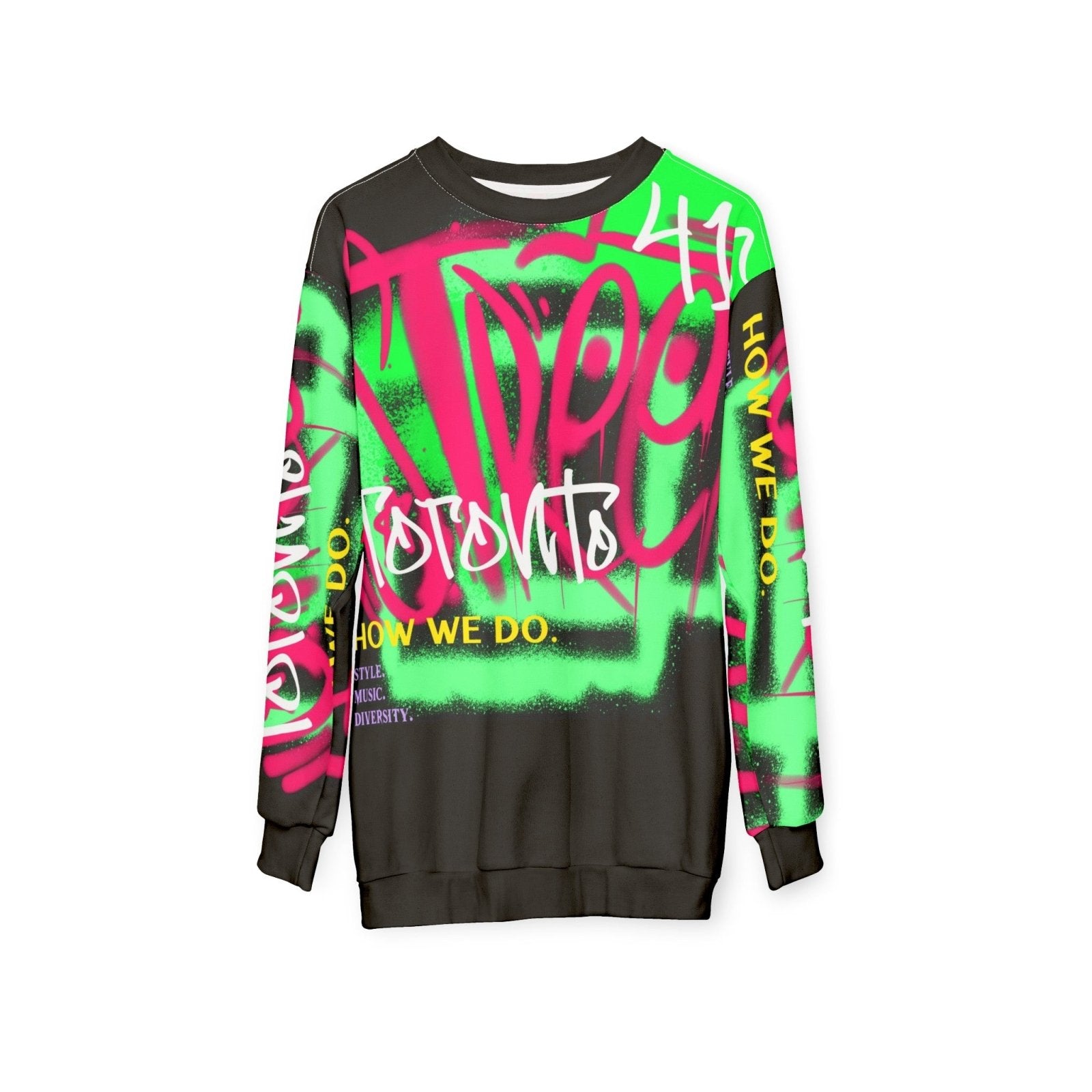 Graffiti Black and Neon Toronto Sweatshirt - Toronto. How We Do. Style. Music. Diversity. | US - Ohhh So Swag