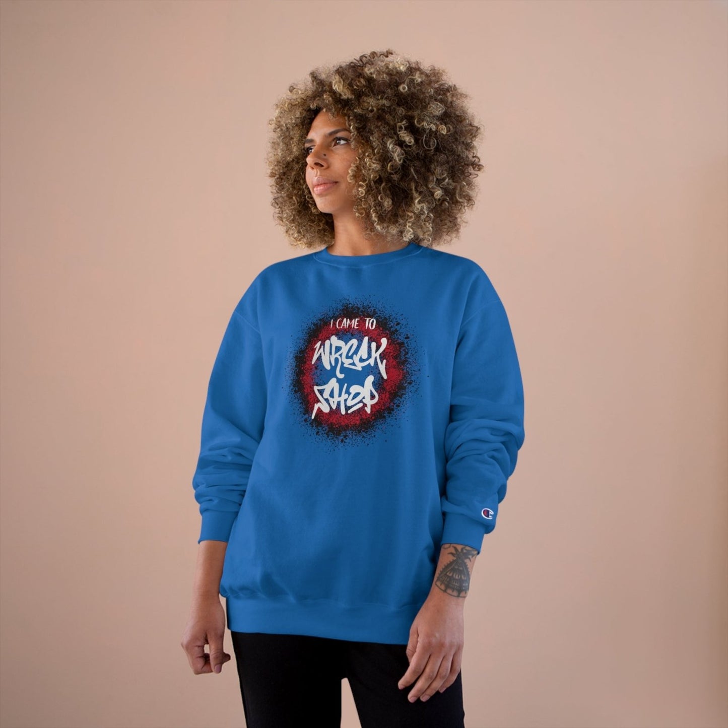 Graphic Champion Sweatshirt – I Came to Wreck Shop | US - Ohhh So Swag