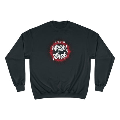 Graphic Champion Sweatshirt – I Came to Wreck Shop | US - Ohhh So Swag