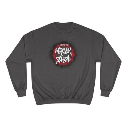 Graphic Champion Sweatshirt – I Came to Wreck Shop | US - Ohhh So Swag