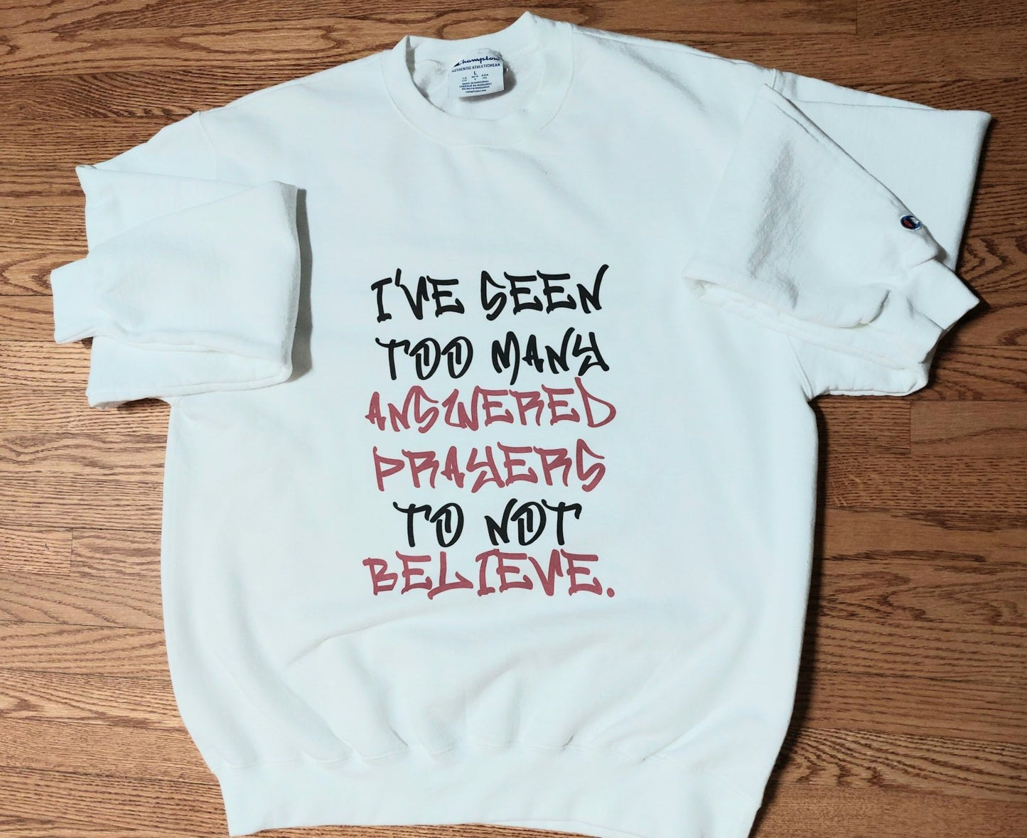 Graphic Champion Sweatshirt – I’ve Seen Too Many Answered Prayers to Not Believe | US - Ohhh So Swag