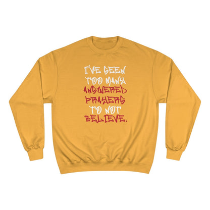 Graphic Champion Sweatshirt – I’ve Seen Too Many Answered Prayers to Not Believe | US - Ohhh So Swag