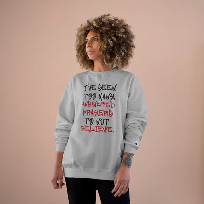 Graphic Champion Sweatshirt – I’ve Seen Too Many Answered Prayers to Not Believe | US - Ohhh So Swag