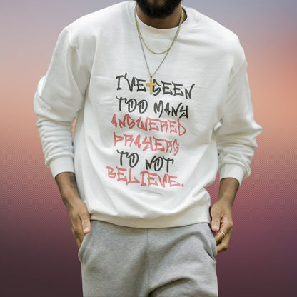 Graphic Champion Sweatshirt – I’ve Seen Too Many Answered Prayers to Not Believe | US - Ohhh So Swag