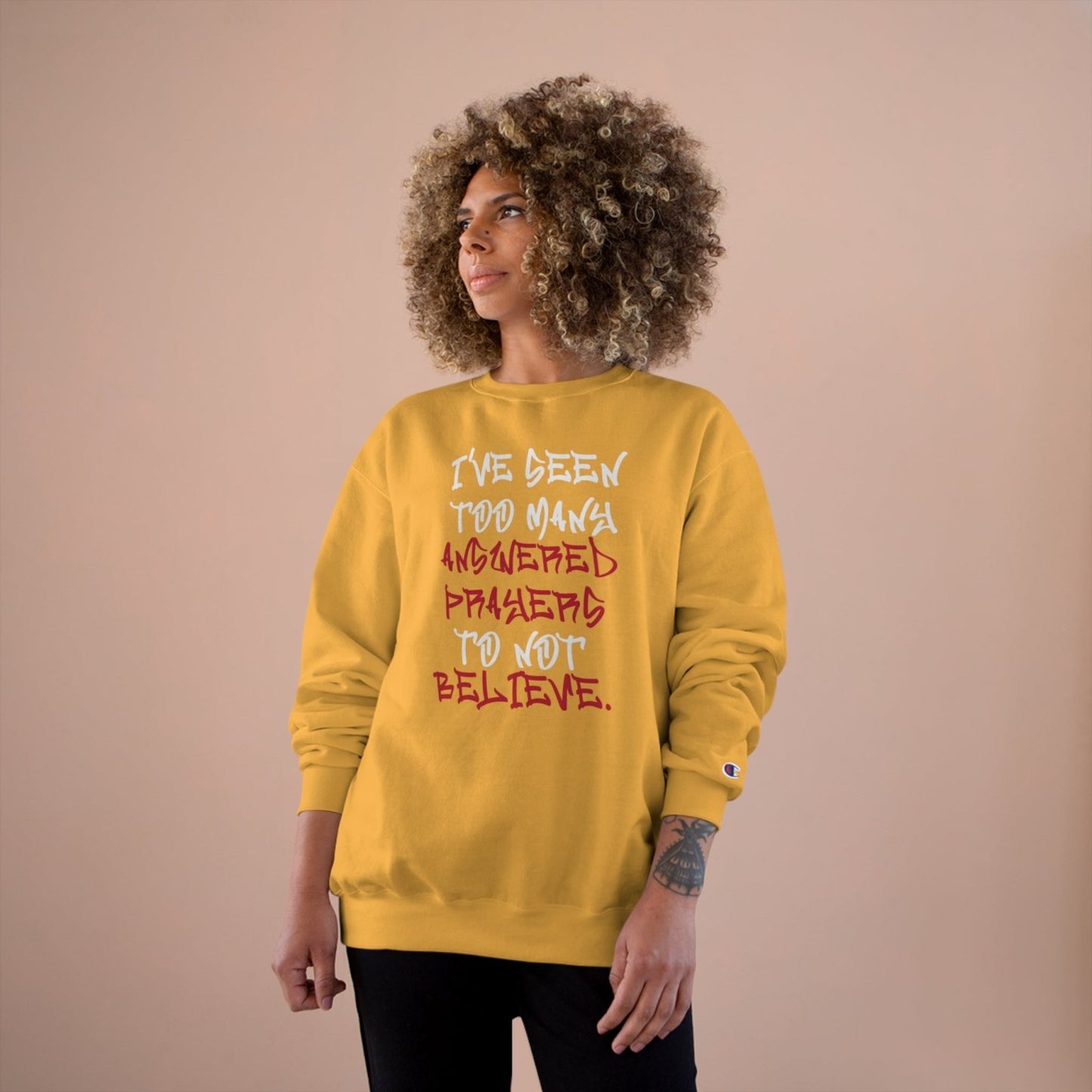 Graphic Champion Sweatshirt – I’ve Seen Too Many Answered Prayers to Not Believe | US - Ohhh So Swag