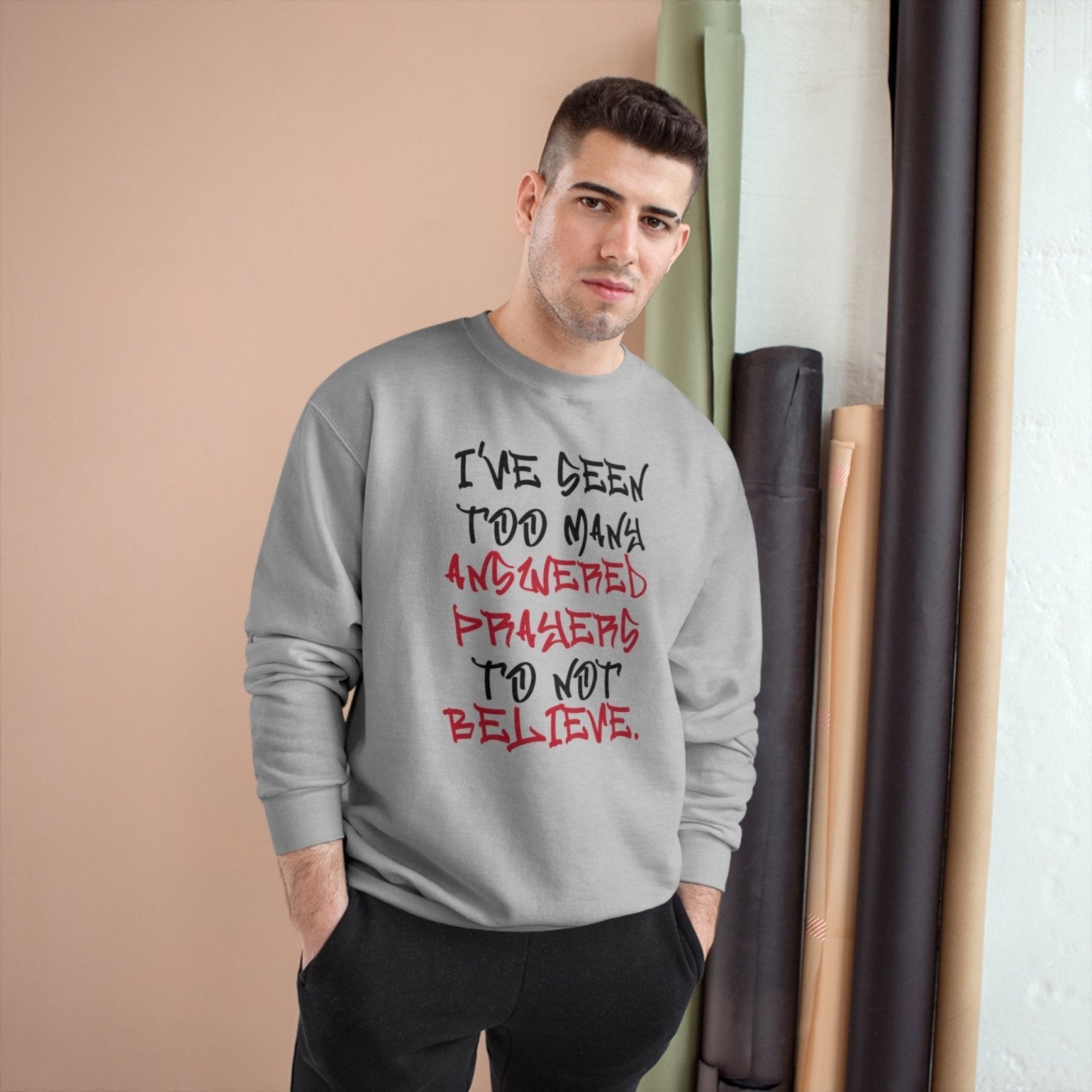 Graphic Champion Sweatshirt – I’ve Seen Too Many Answered Prayers to Not Believe | US - Ohhh So Swag