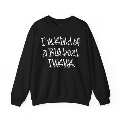 I'm Kind of a Big Deal IYKYK Crewneck Sweatshirt for Men, Women | CA - Ohhh So Swag