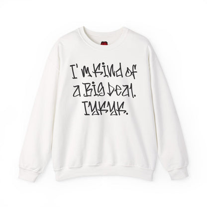 I'm Kind of a Big Deal IYKYK Crewneck Sweatshirt for Men, Women | CA - Ohhh So Swag