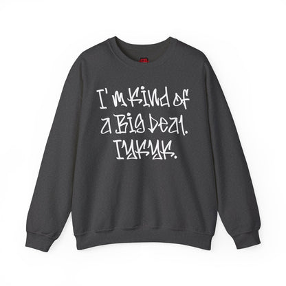 I'm Kind of a Big Deal IYKYK Crewneck Sweatshirt for Men, Women | CA - Ohhh So Swag