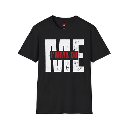 I'mma Do Me Bold Statement Tee, Unisex Everyday Casual Wear T-shirt, Self-Love Motivational Apparel | US - Ohhh So Swag