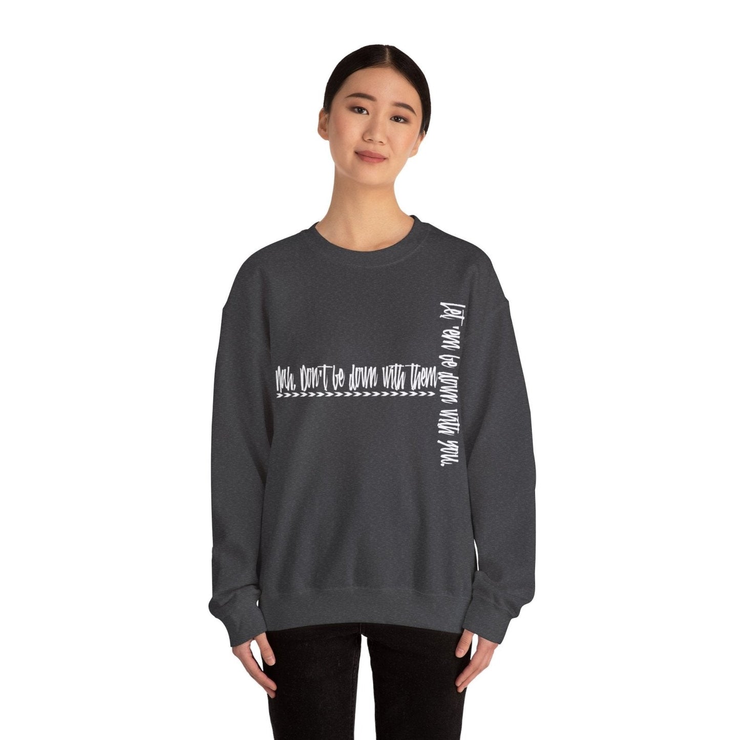 Men's and Women's Cool Crewneck Sweatshirt About Leadership - Nah Don't Be Down With Them | US - Ohhh So Swag