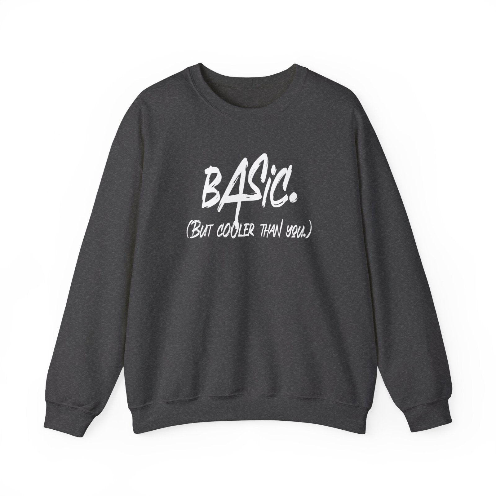 Men's and Women's Unisex Medium Heavy Crewneck Sweatshirt - Basic But Cooler Than You | CA - Ohhh So Swag