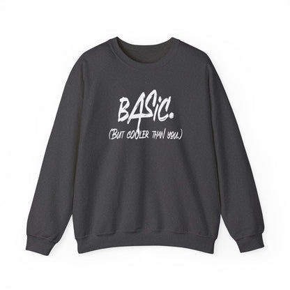 Men's and Women's Unisex Medium Heavy Crewneck Sweatshirt - Basic But Cooler Than You | CA - Ohhh So Swag