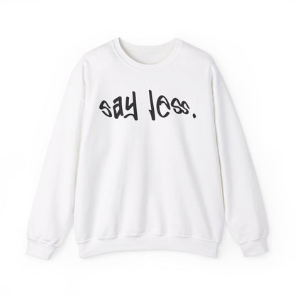 Men's and Women's Unisex Medium Heavy Crewneck Sweatshirt - Say Less | CA - Ohhh So Swag