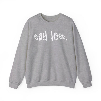 Men's and Women's Unisex Medium Heavy Crewneck Sweatshirt - Say Less | CA - Ohhh So Swag