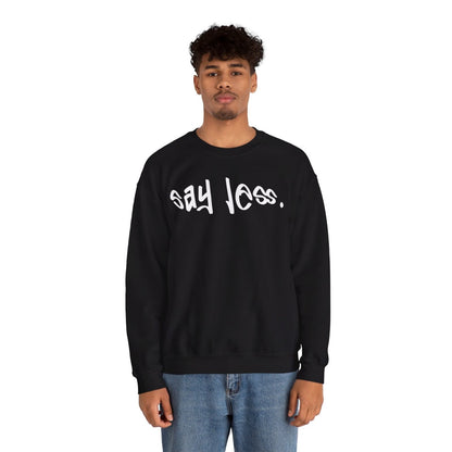 Men's and Women's Unisex Medium Heavy Crewneck Sweatshirt - Say Less | CA - Ohhh So Swag