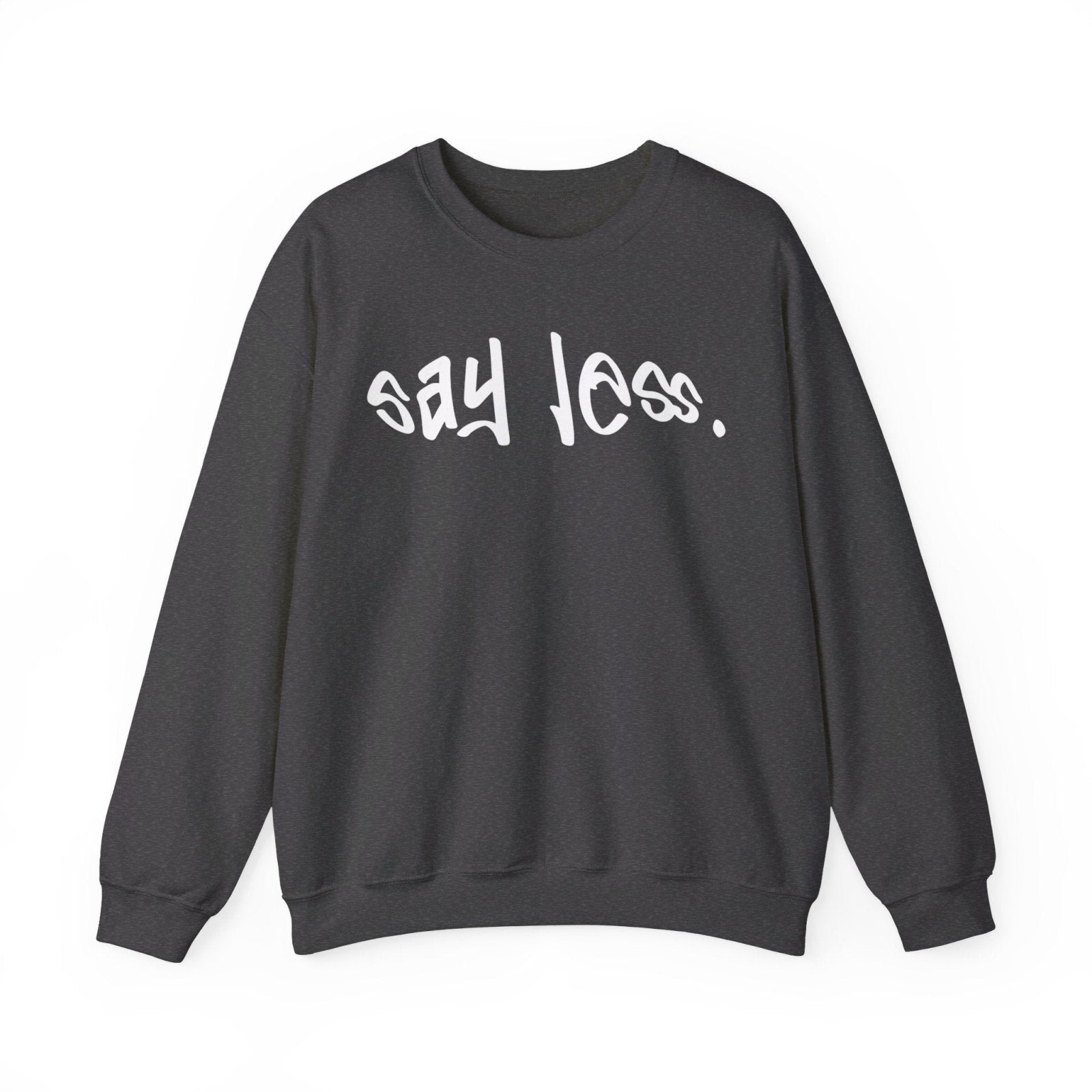 Men's and Women's Unisex Medium Heavy Crewneck Sweatshirt - Say Less | CA - Ohhh So Swag