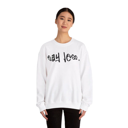 Men's and Women's Unisex Medium Heavy Crewneck Sweatshirt - Say Less | CA - Ohhh So Swag