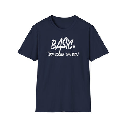 Men's and Women's Unisex Softstyle Short Sleeve Shirt - Basic But Cooler Than You | CA - Ohhh So Swag