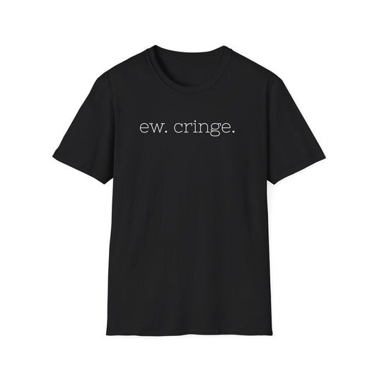 Men's and Women's Unisex Softstyle Short Sleeve Shirt - Ew Cringe | CA - Ohhh So Swag