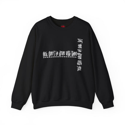 Nah Don't Be Down With Them Men's and Women's Cool Crewneck Sweatshirt | CA - Ohhh So Swag