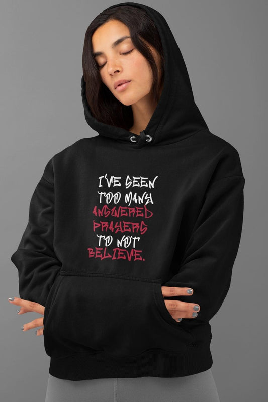 Premium Pullover Hoodie, Inspirational Streetwear - I've Seen Too Many Answered Prayers to Not Believe | CA - Ohhh So Swag