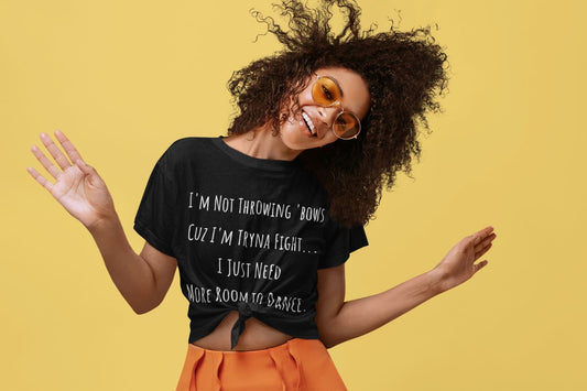 Soft Style Short Sleeve Funny Dance Shirt - I'm Not Throwing Bows Cuz I'm Tryna Fight | US - Ohhh So Swag