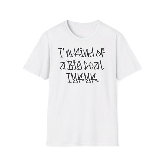 Softstyle Short Sleeve Cool Funny Swag Shirt - I'm Kind of a Big Deal IYKYK | CA - Ohhh So Swag