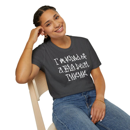 Softstyle Short Sleeve Cool Funny Swag Shirt - I'm Kind of a Big Deal IYKYK | CA - Ohhh So Swag