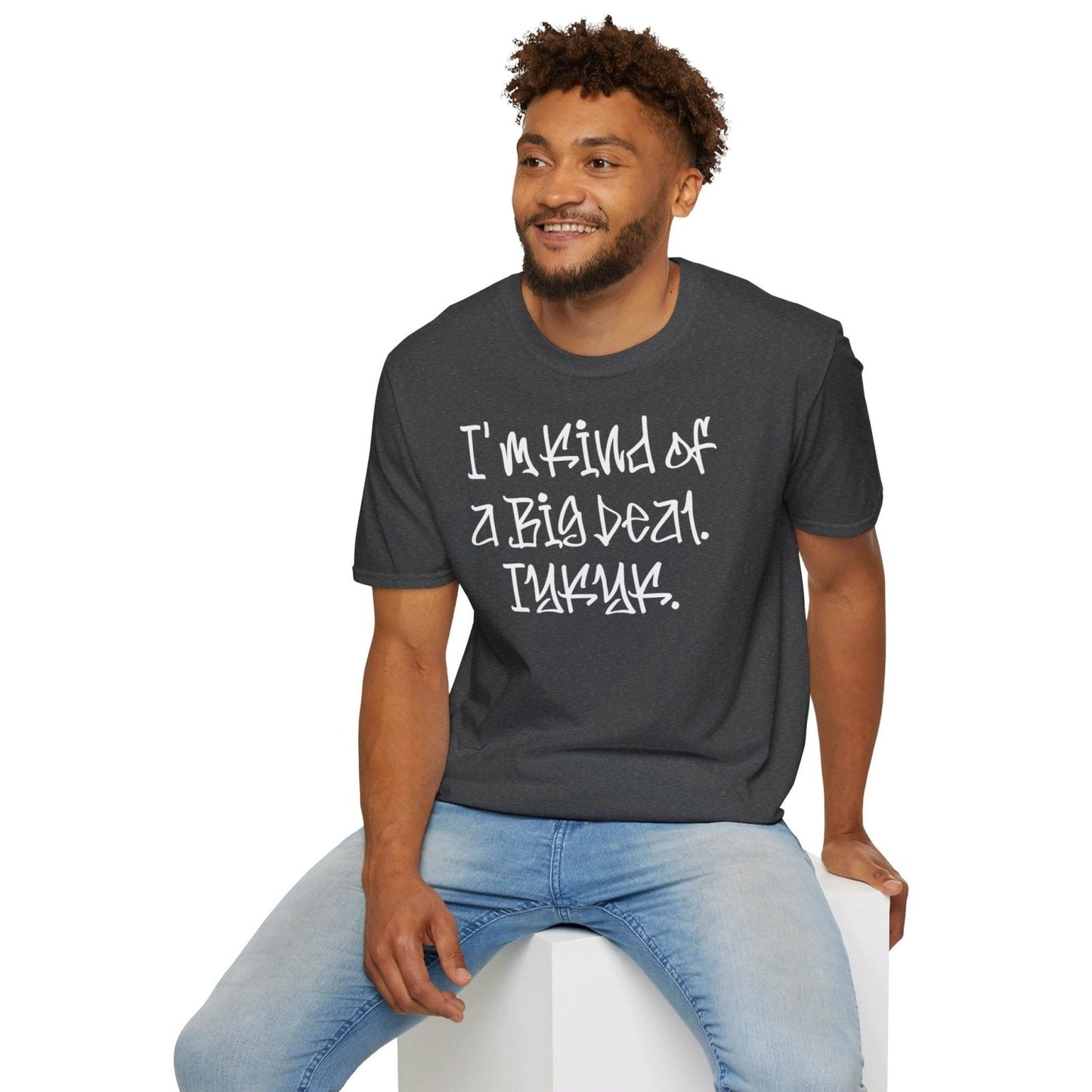 Softstyle Short Sleeve Cool Funny Swag Shirt - I'm Kind of a Big Deal IYKYK | CA - Ohhh So Swag