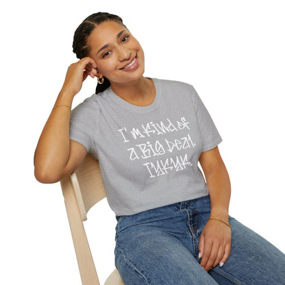 Softstyle Short Sleeve Cool Funny Swag Shirt - I'm Kind of a Big Deal IYKYK | CA - Ohhh So Swag