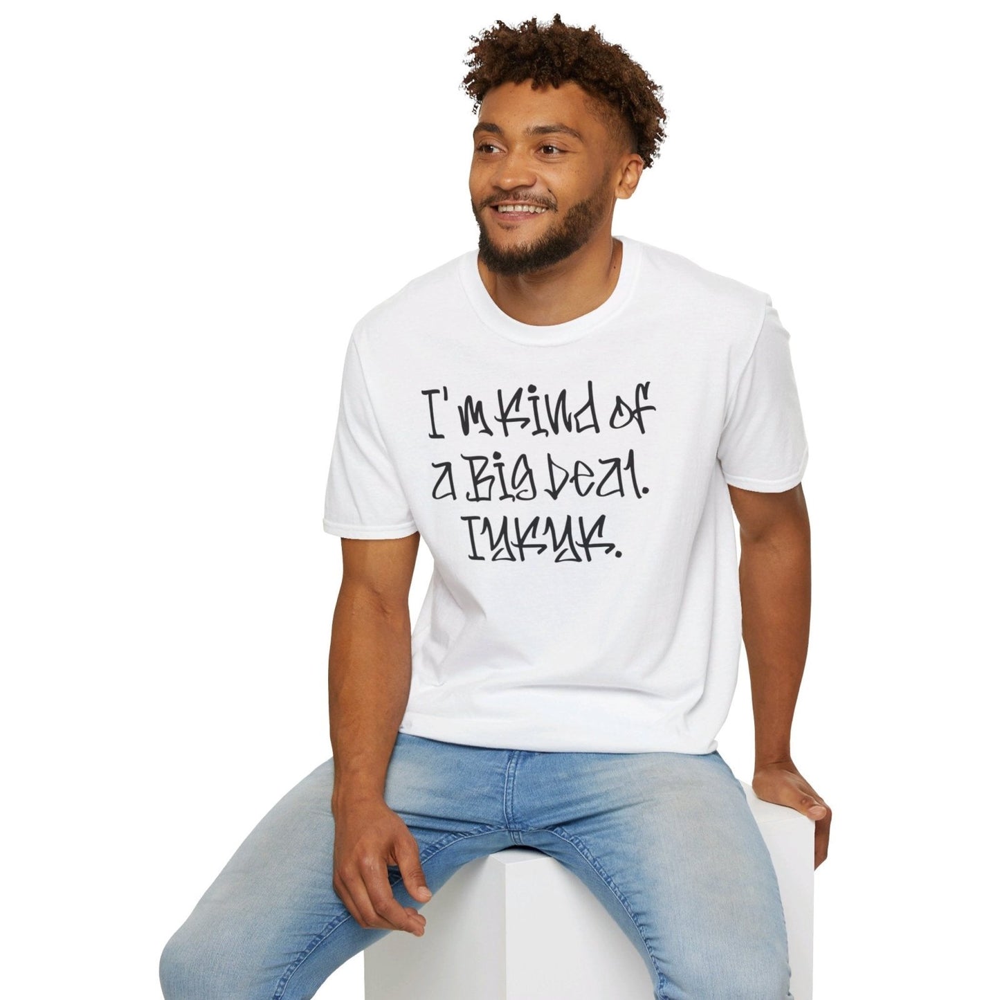 Softstyle Short Sleeve Cool Funny Swag Shirt - I'm Kind of a Big Deal IYKYK | CA - Ohhh So Swag