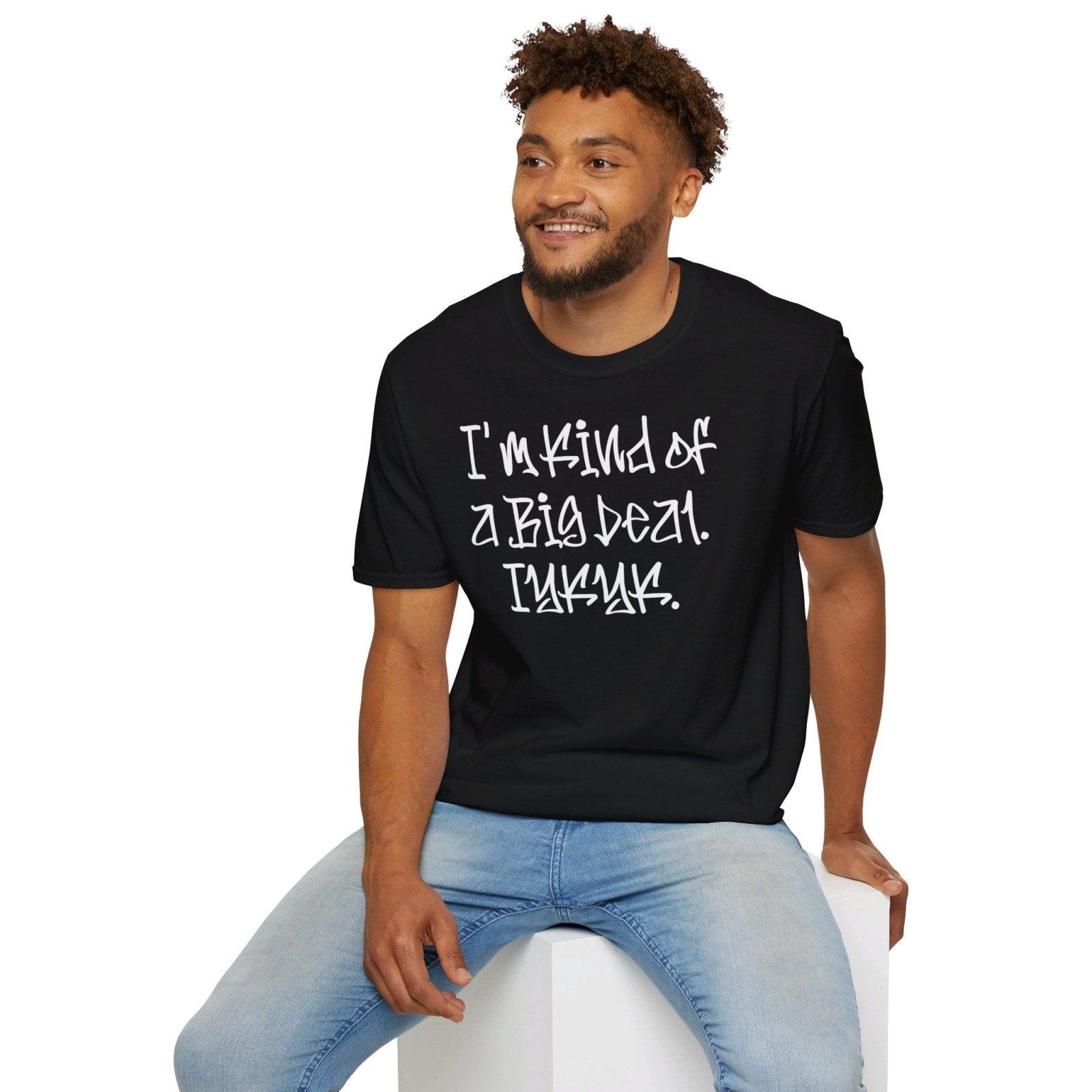 Softstyle Short Sleeve Cool Funny Swag Shirt - I'm Kind of a Big Deal IYKYK | CA - Ohhh So Swag