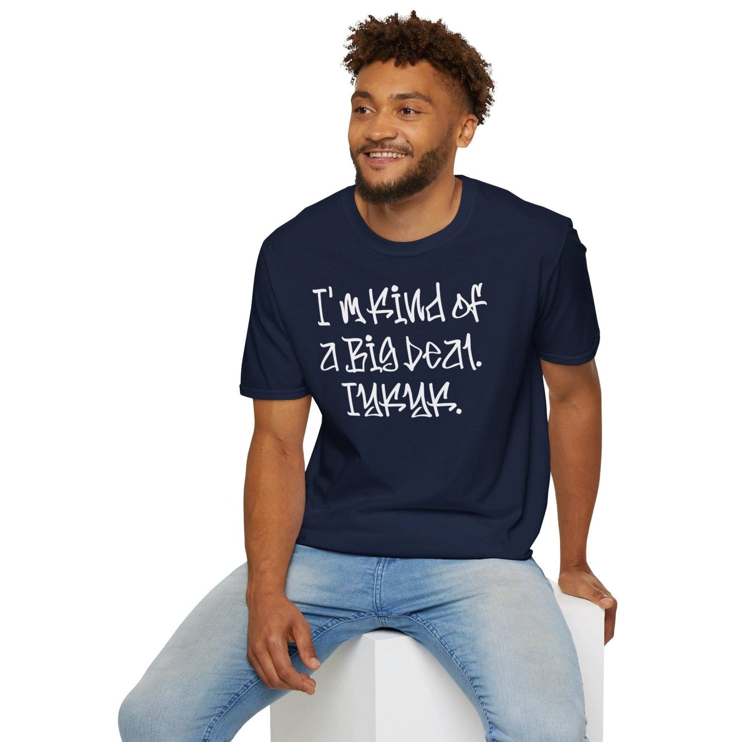 Softstyle Short Sleeve Cool Funny Swag Shirt - I'm Kind of a Big Deal IYKYK | CA - Ohhh So Swag