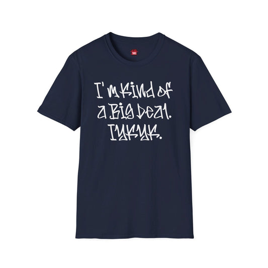 Softstyle Short Sleeve Cool Funny Swag Shirt - I'm Kind of a Big Deal IYKYK | US - Ohhh So Swag