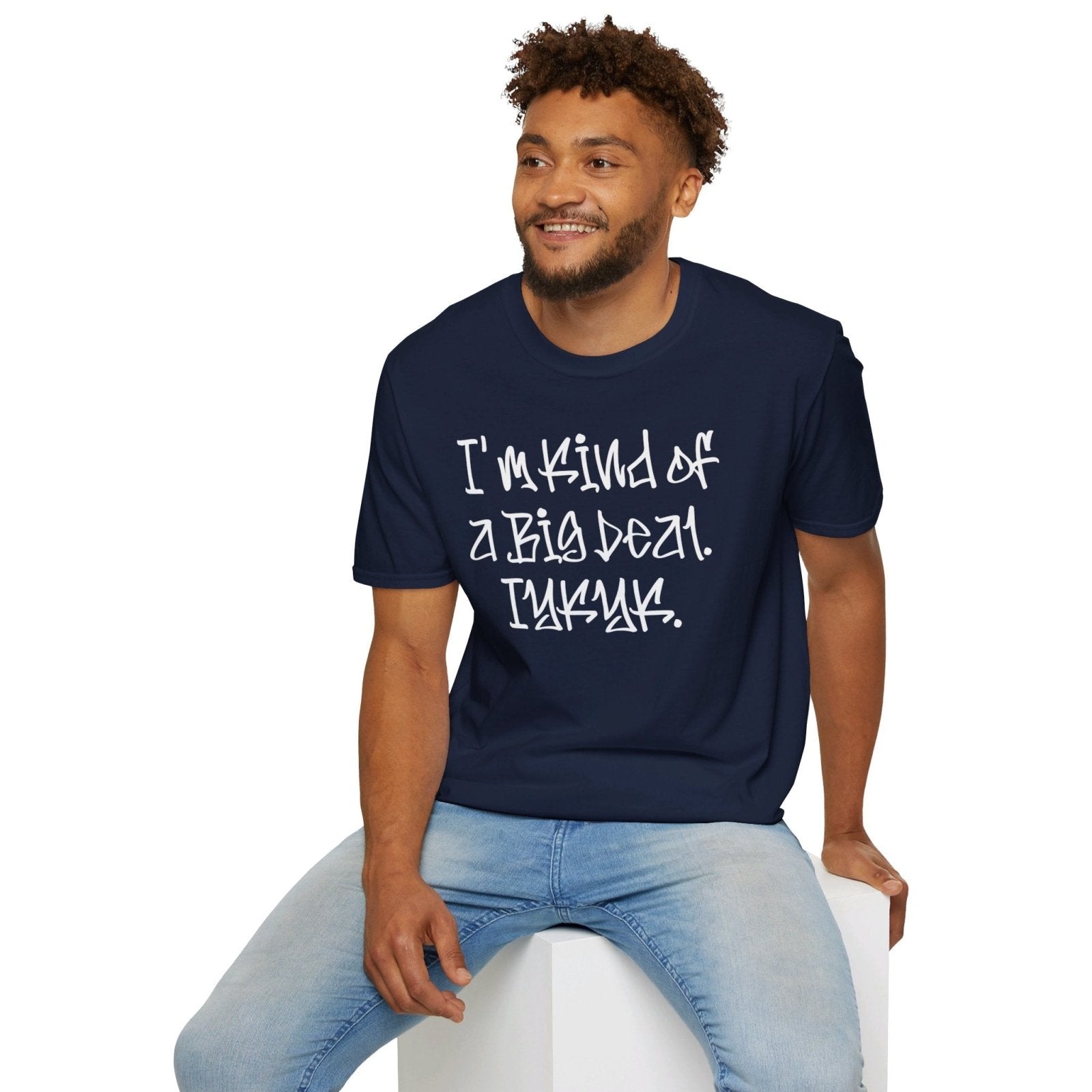 Softstyle Short Sleeve Cool Funny Swag Shirt - I'm Kind of a Big Deal IYKYK | US - Ohhh So Swag